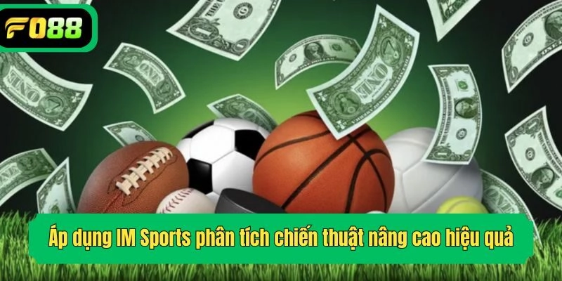 Áp dụng IM Sports phân tích chiến thuật nâng cao hiệu quả