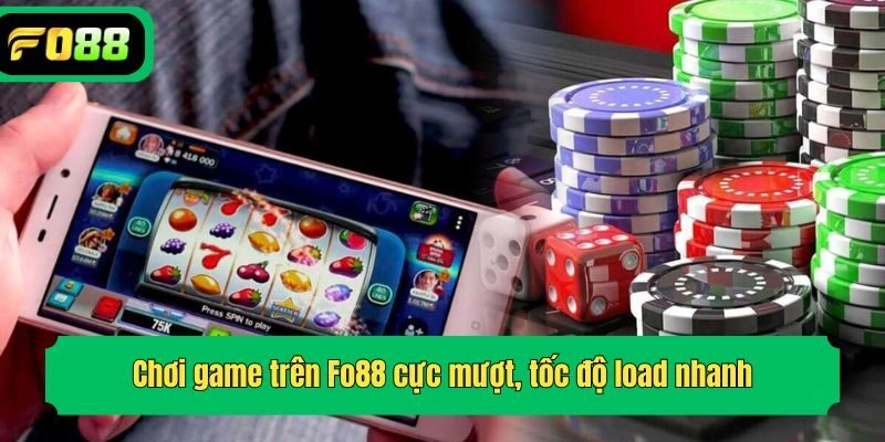 Chơi game trên Fo88 cực mượt, tốc độ load nhanh