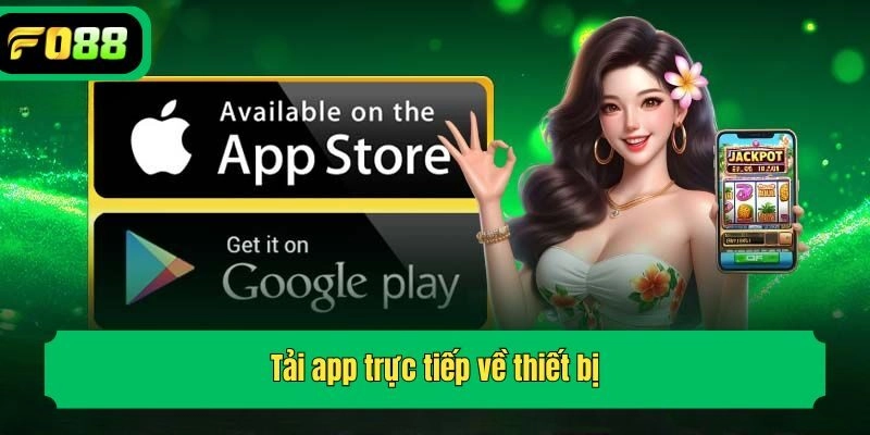 Tải app trực tiếp về thiết bị